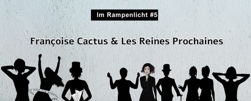 F Cactus und Les Reines Prochaines F Cactus und Les Reines Prochaines